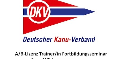 Trainer/in A/B-Lizenz Fortbildungsseminar Kanu-Wildwasserrennsport in Köln