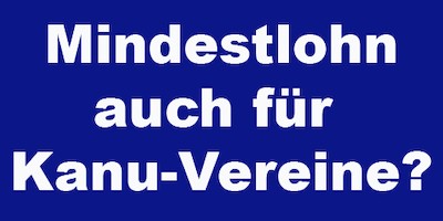 Mindestlohn auch für Kanu-Vereine?
