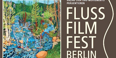 Flussfilmfest Berlin: Großes Kino für wilde Flüsse